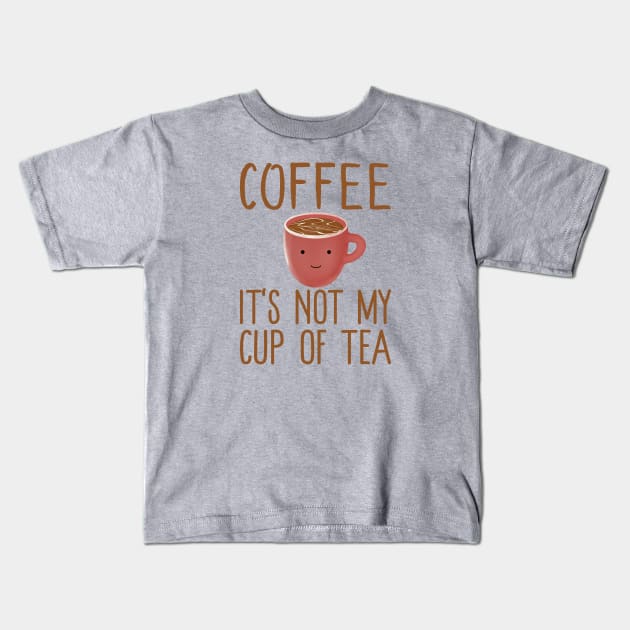 Coffee It's Not My Cup Of Tea - Cute Kawaii Coffee Tea Gift Kids T-Shirt by KawaiinDoodle